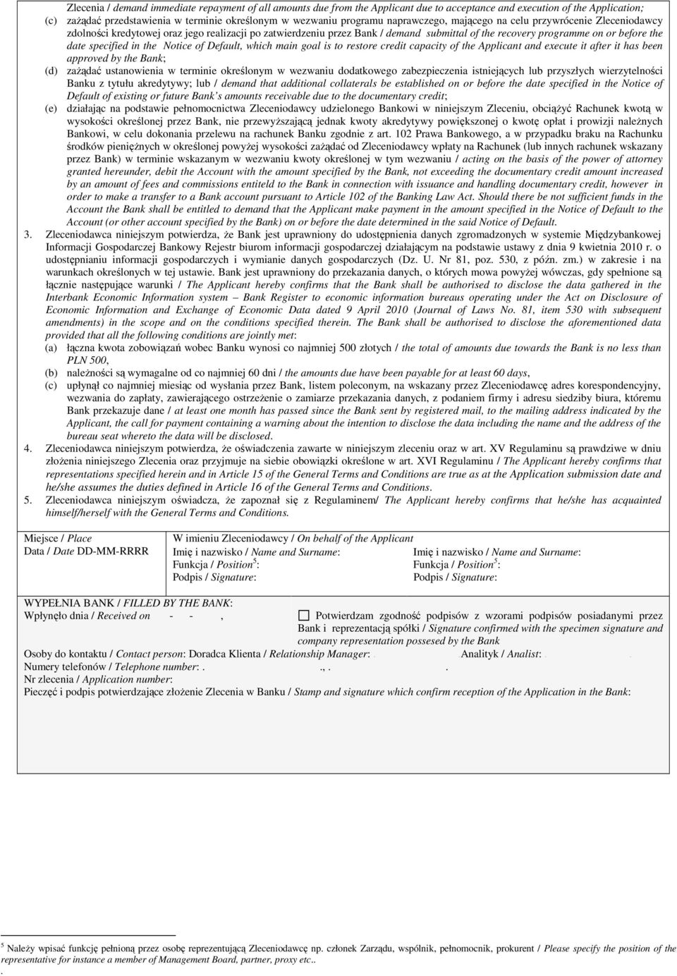 specified in the Notice of Default, which main goal is to restore credit capacity of the Applicant and execute it after it has been approved by the Bank; (d) zażądać ustanowienia w terminie