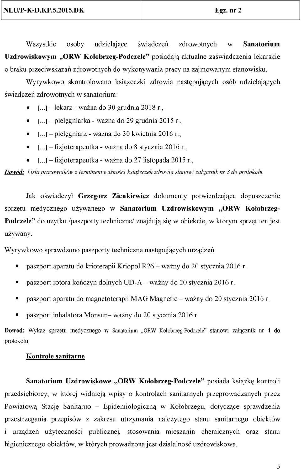 , [ ] pielęgniarka - ważna do 29 grudnia 2015 r., [ ] pielęgniarz - ważna do 30 kwietnia 2016 r., [ ] fizjoterapeutka - ważna do 8 stycznia 2016 r., [ ] fizjoterapeutka - ważna do 27 listopada 2015 r.