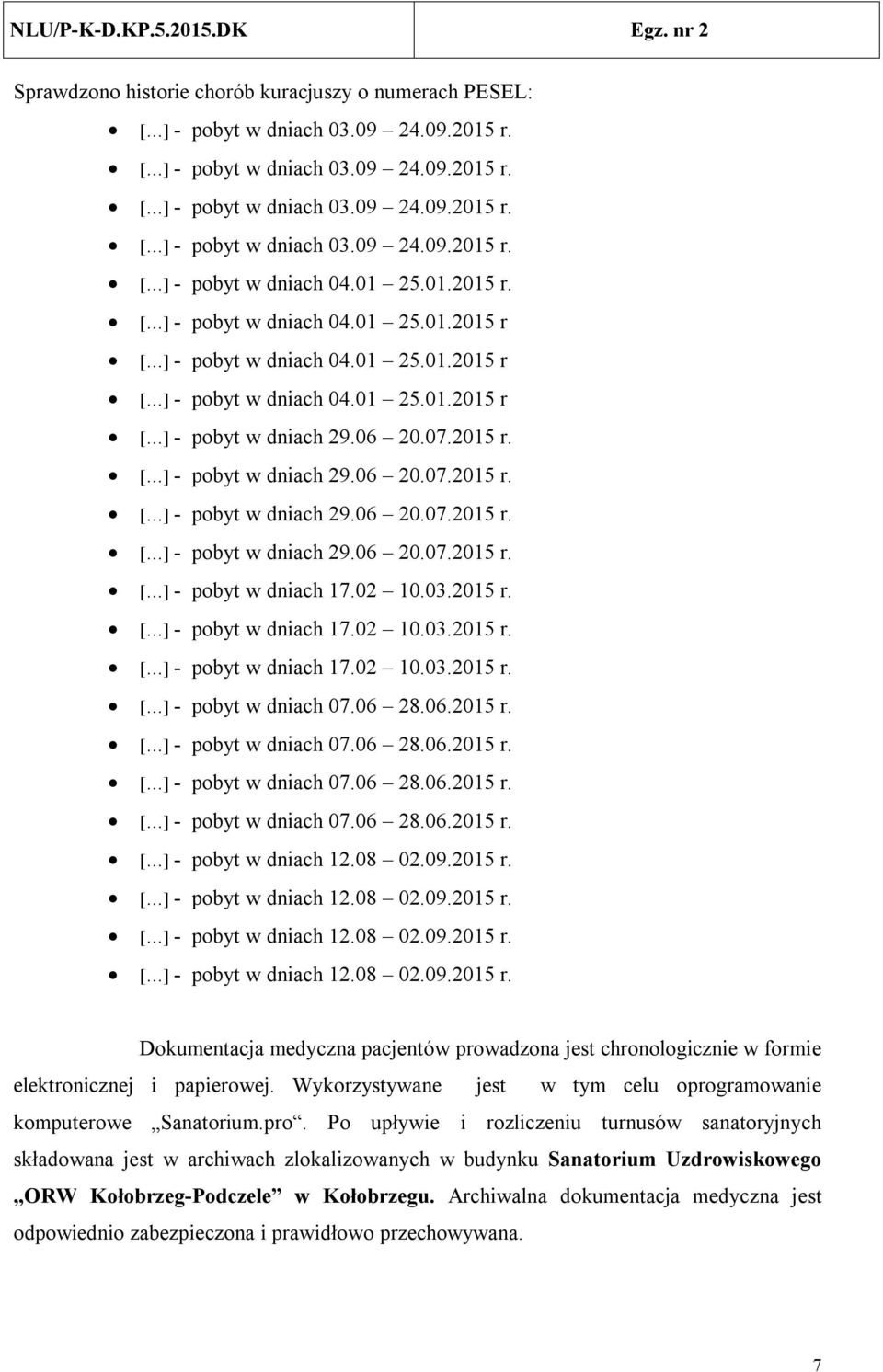 02 10.03.2015 r. [ ] - pobyt w dniach 17.02 10.03.2015 r. [ ] - pobyt w dniach 17.02 10.03.2015 r. [ ] - pobyt w dniach 07.06 28.06.2015 r. [ ] - pobyt w dniach 07.06 28.06.2015 r. [ ] - pobyt w dniach 07.06 28.06.2015 r. [ ] - pobyt w dniach 07.06 28.06.2015 r. [ ] - pobyt w dniach 12.