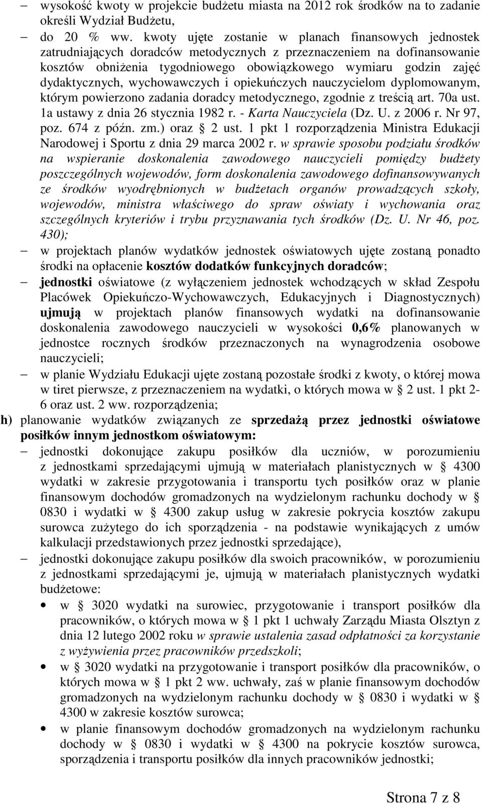 dydaktycznych, wychowawczych i opiekuńczych nauczycielom dyplomowanym, którym powierzono zadania doradcy metodycznego, zgodnie z treścią art. 70a ust. 1a ustawy z dnia 26 stycznia 1982 r.