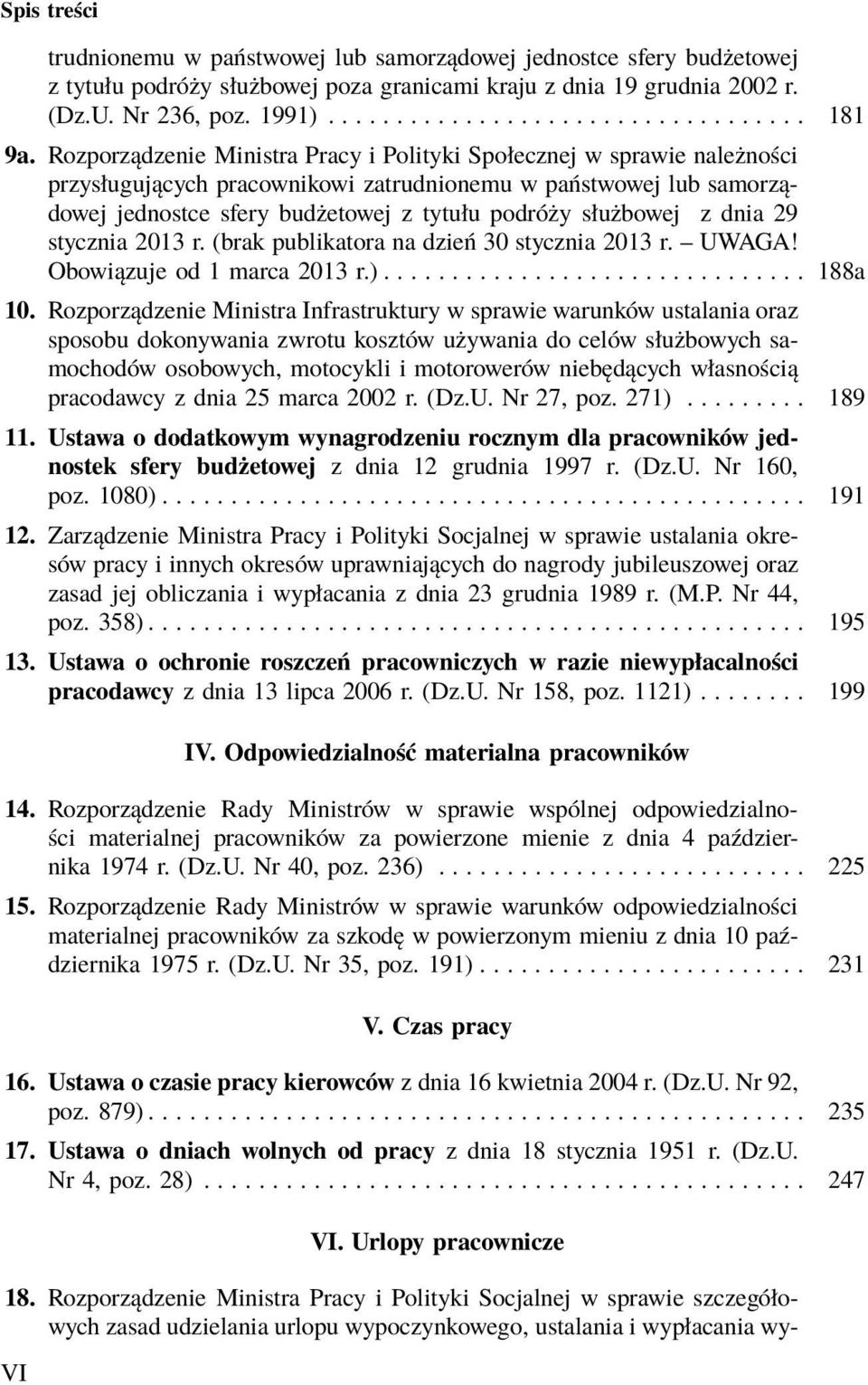 z dnia 29 stycznia 2013 r. (brak publikatora na dzień 30 stycznia 2013 r. UWAGA! Obowiązuje od 1 marca 2013 r.)............................... 188a 10.