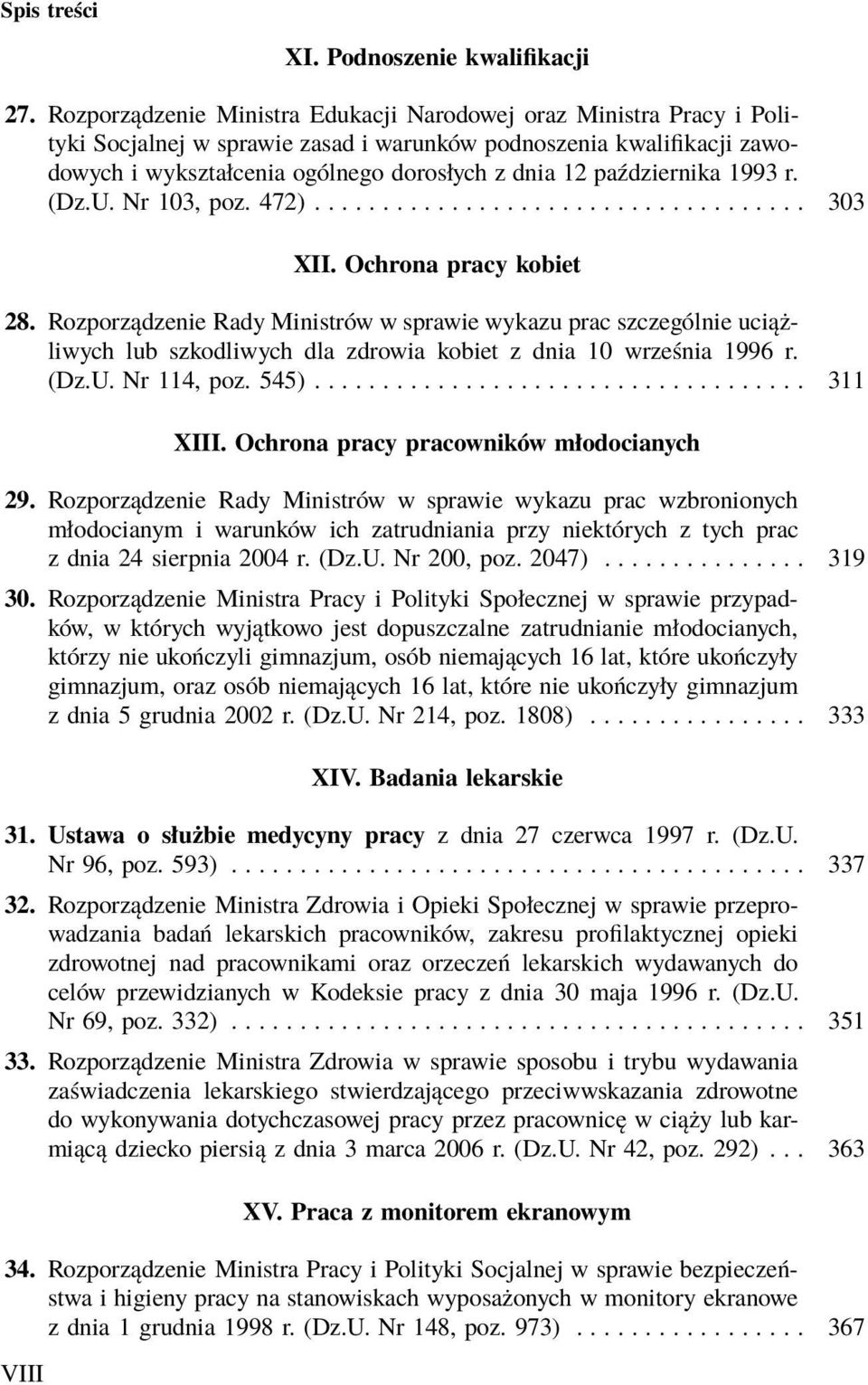 października 1993 r. (Dz.U. Nr 103, poz. 472).................................... 303 XII. Ochrona pracy kobiet 28.