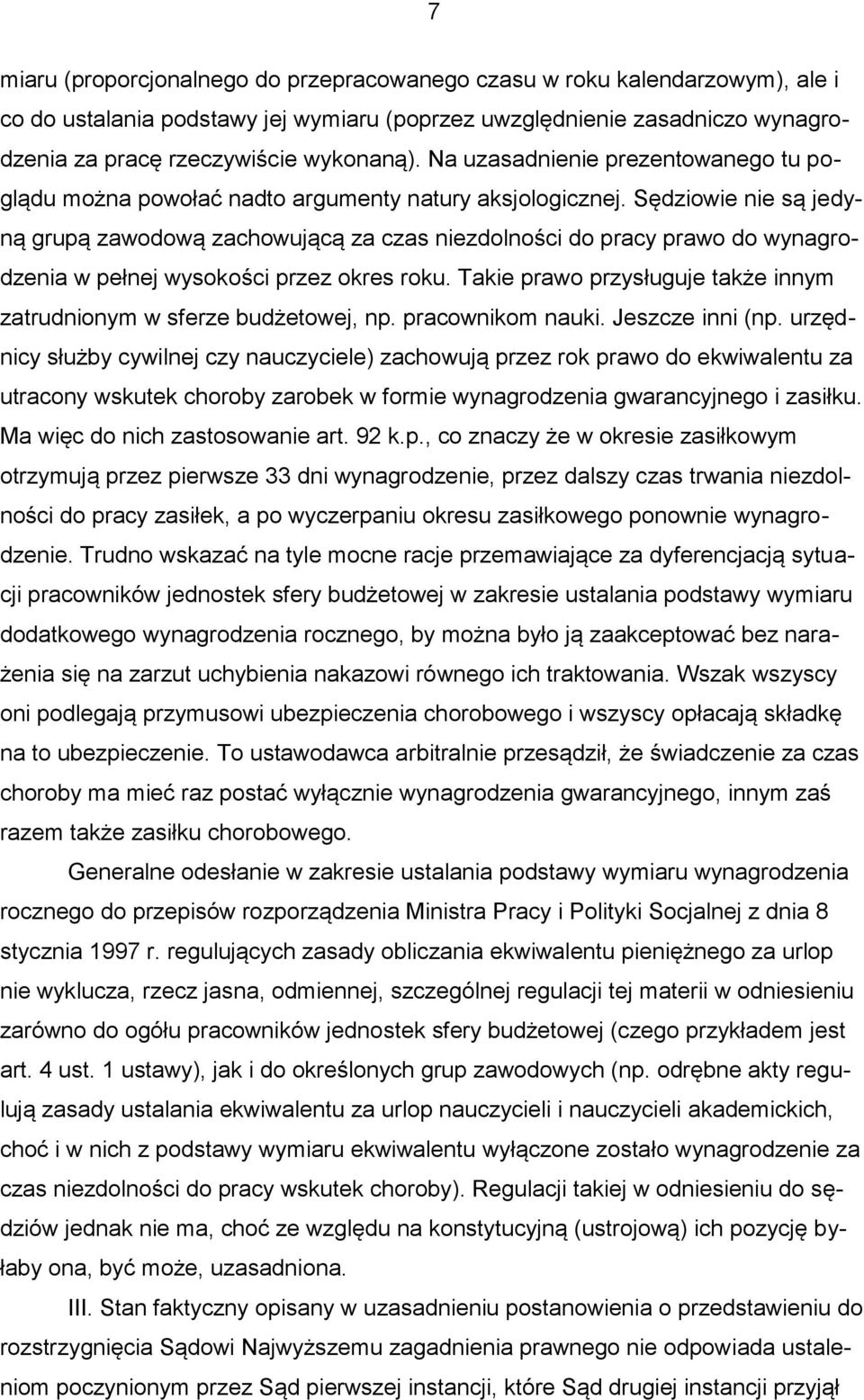 Sędziowie nie są jedyną grupą zawodową zachowującą za czas niezdolności do pracy prawo do wynagrodzenia w pełnej wysokości przez okres roku.