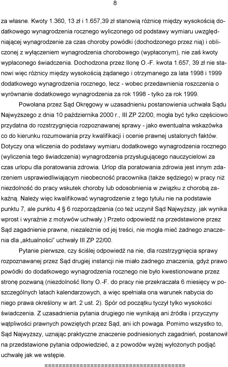 obliczonej z wyłączeniem wynagrodzenia chorobowego (wypłaconym), nie zaś kwoty wypłaconego świadczenia. Dochodzona przez Ilonę O.-F. kwota 1.