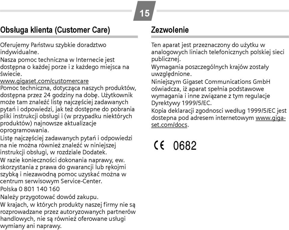 Użytkownik może tam znaleźć listę najczęściej zadawanych pytań i odpowiedzi, jak też dostępne do pobrania pliki instrukcji obsługi i (w przypadku niektórych produktów) najnowsze aktualizacje