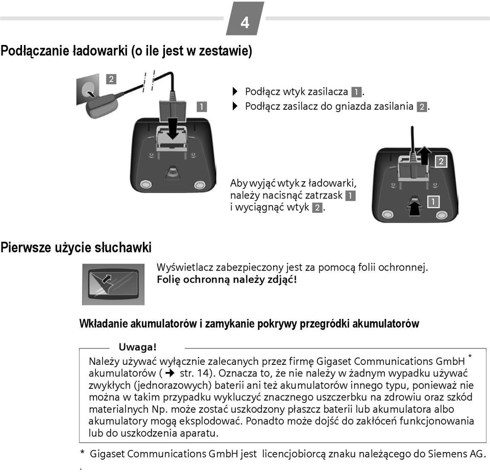 Należy używać wyłącznie zalecanych przez firmę Gigaset Communications GmbH * akumulatorów ( str. 14).