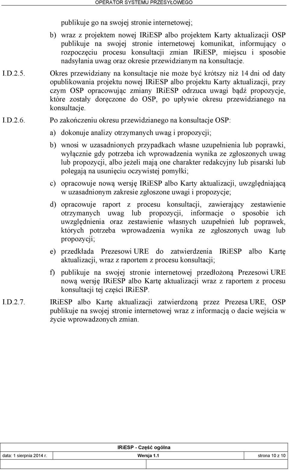 procesu konsultacji zmian IRiESP, miejscu i sposobie nadsyłania uwag oraz okresie przewidzianym na konsultacje.