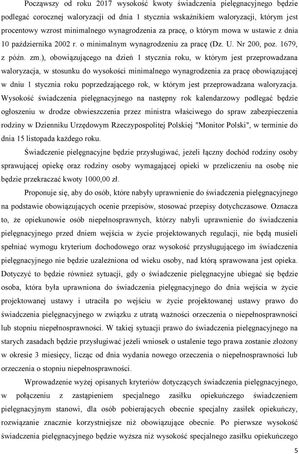 ), obowiązującego na dzień 1 stycznia roku, w którym jest przeprowadzana waloryzacja, w stosunku do wysokości minimalnego wynagrodzenia za pracę obowiązującej w dniu 1 stycznia roku poprzedzającego