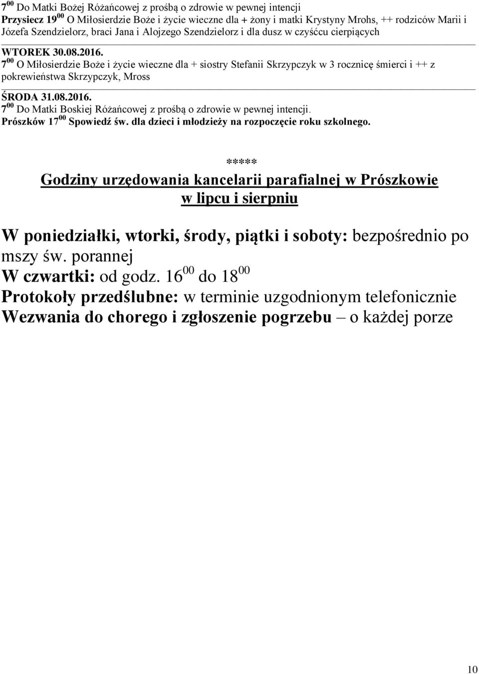 7 00 O Miłosierdzie Boże i życie wieczne dla + siostry Stefanii Skrzypczyk w 3 rocznicę śmierci i ++ z pokrewieństwa Skrzypczyk, Mross ŚRODA 31.08.2016.