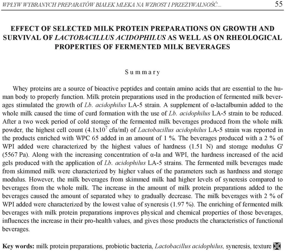 Milk protein preparations used in the production of fermented milk beverages stimulated the growth of Lb. acidophilus LA-5 strain.