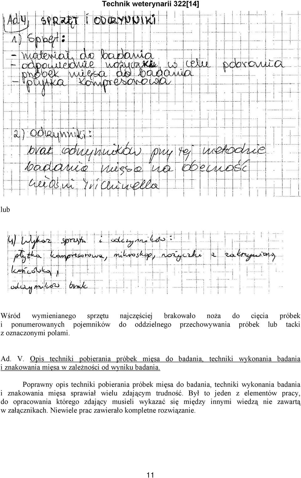 Poprawny opis techniki pobierania próbek mięsa do badania, techniki wykonania badania i znakowania mięsa sprawiał wielu zdającym trudność.