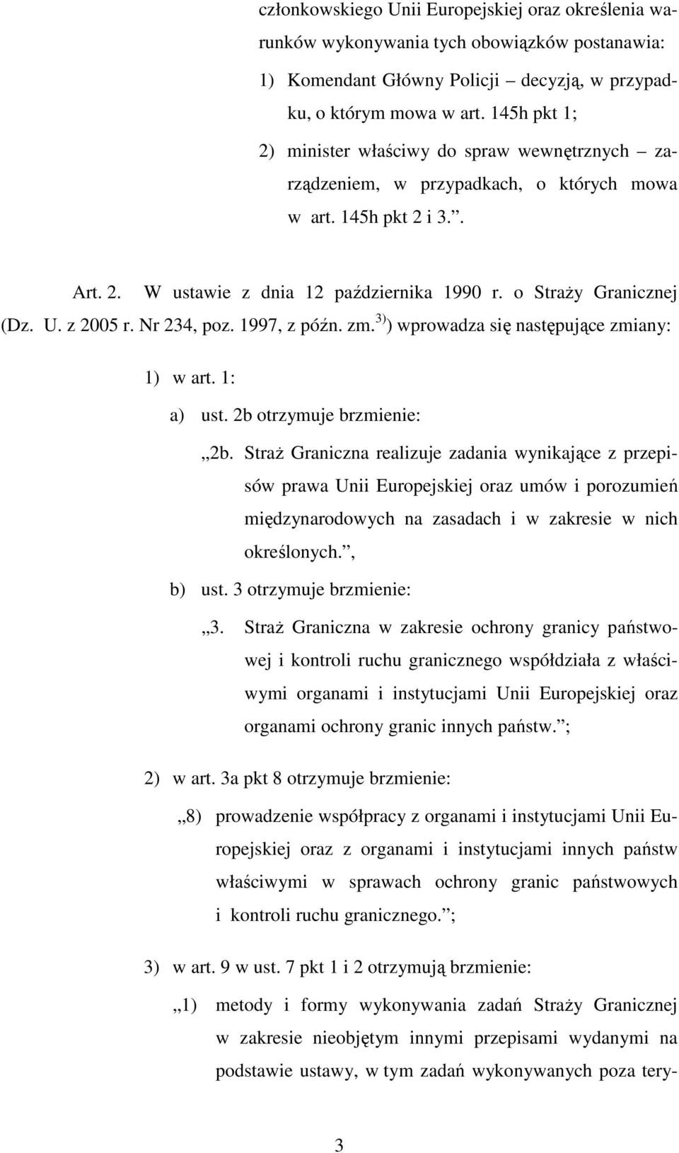 z 2005 r. Nr 234, poz. 1997, z późn. zm. 3) ) wprowadza się następujące zmiany: 1) w art. 1: a) ust. 2b otrzymuje brzmienie: 2b.