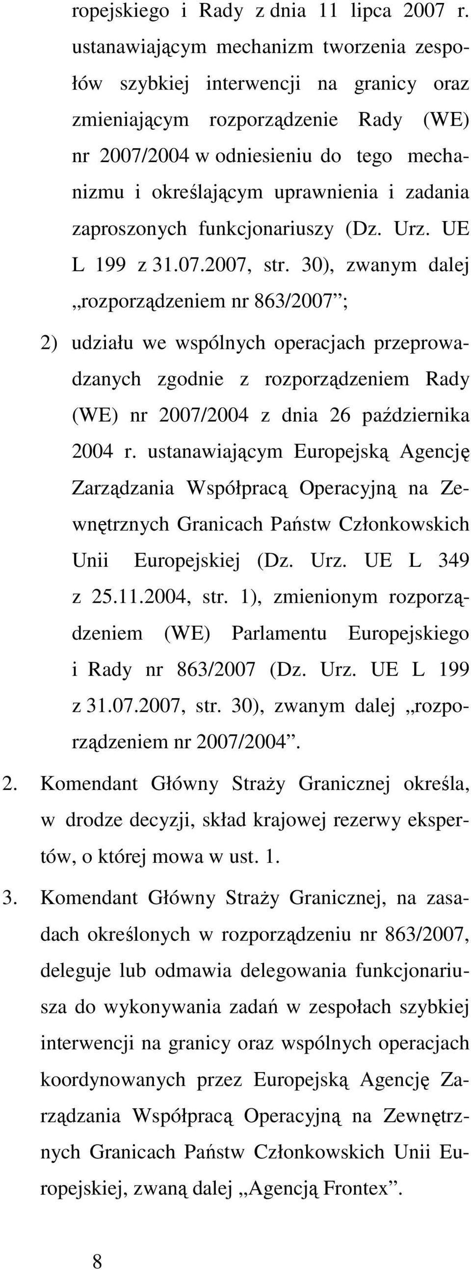 zadania zaproszonych funkcjonariuszy (Dz. Urz. UE L 199 z 31.07.2007, str.