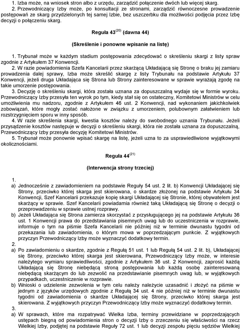 połączeniu skarg. Reguła 43 (20) (dawna 44) (Skreślenie i ponowne wpisanie na listę) 1.