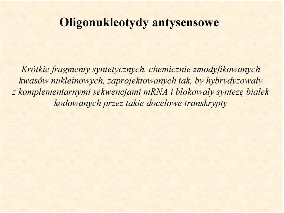 zaprojektowanych tak, by hybrydyzowały z komplementarnymi