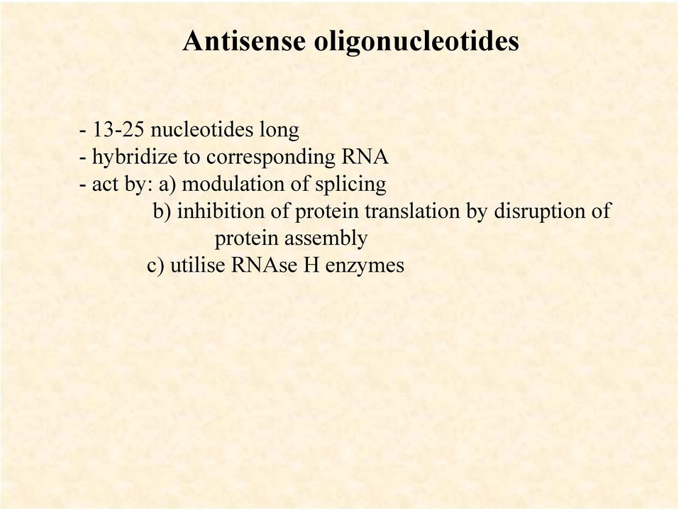 of splicing b) inhibition of protein translation by