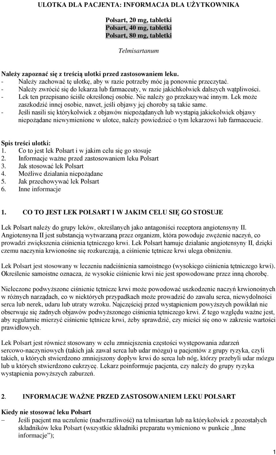 - Lek ten przepisano ściśle określonej osobie. Nie należy go przekazywać innym. Lek może zaszkodzić innej osobie, nawet, jeśli objawy jej choroby są takie same.