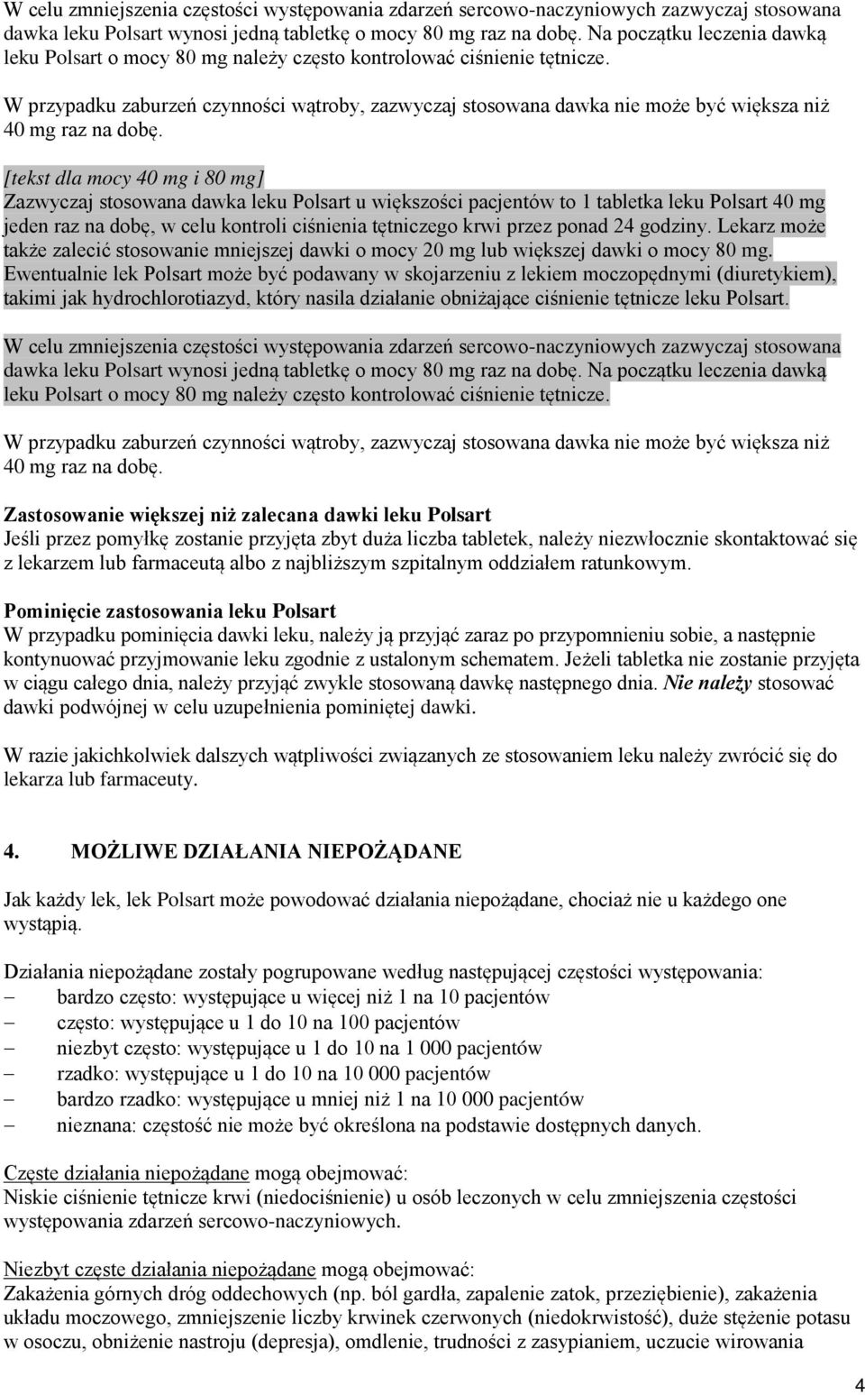 W przypadku zaburzeń czynności wątroby, zazwyczaj stosowana dawka nie może być większa niż 40 mg raz na dobę.