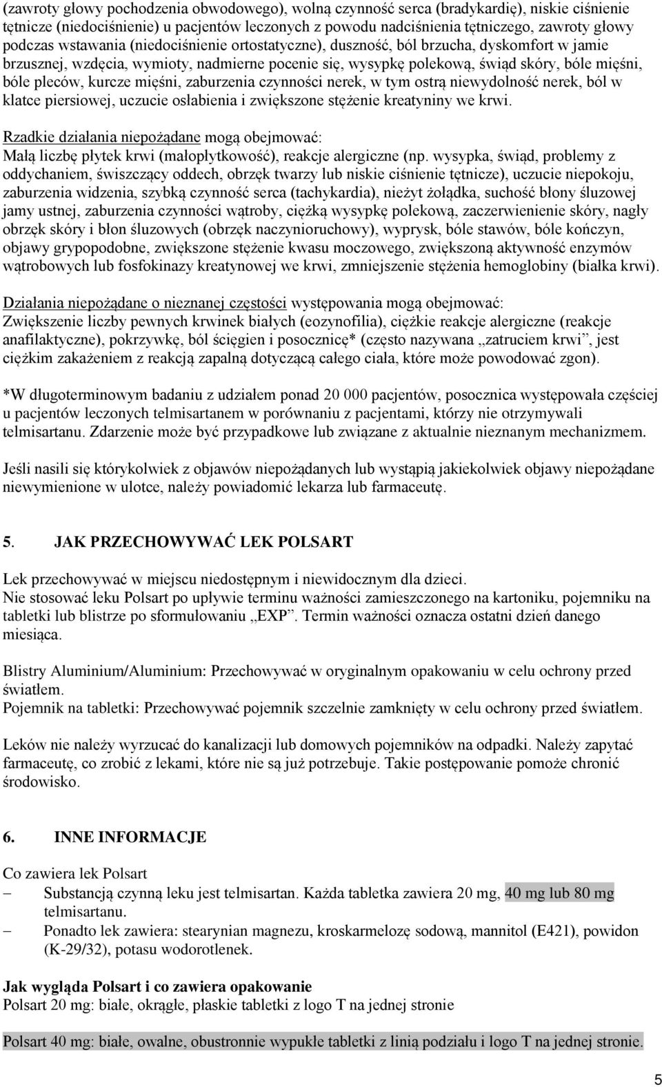 mięśni, zaburzenia czynności nerek, w tym ostrą niewydolność nerek, ból w klatce piersiowej, uczucie osłabienia i zwiększone stężenie kreatyniny we krwi.