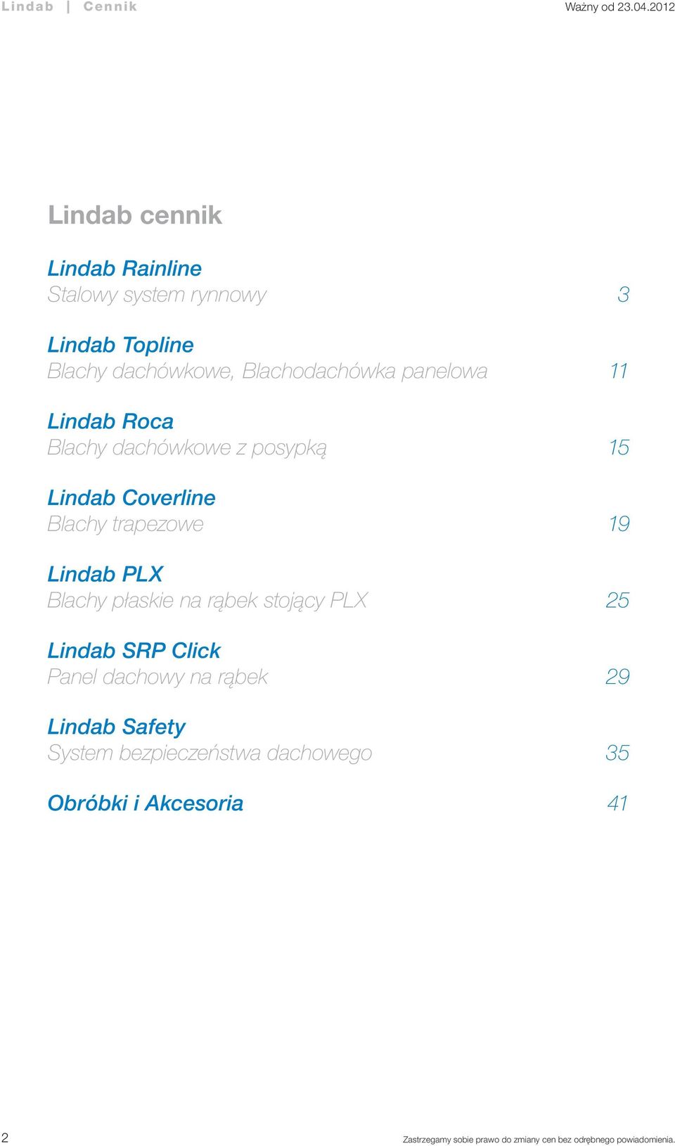 Blachy trapezowe 19 Lindab PLX Blachy płaskie na rąbek stojący PLX 25 Lindab SRP Click