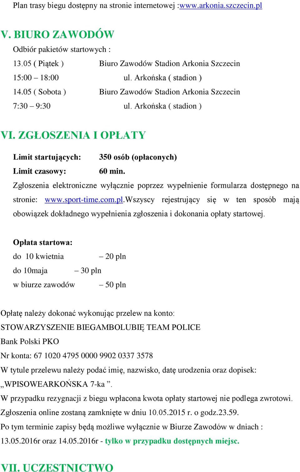 Zgłoszenia elektroniczne wyłącznie poprzez wypełnienie formularza dostępnego na stronie: www.sport-time.com.pl.