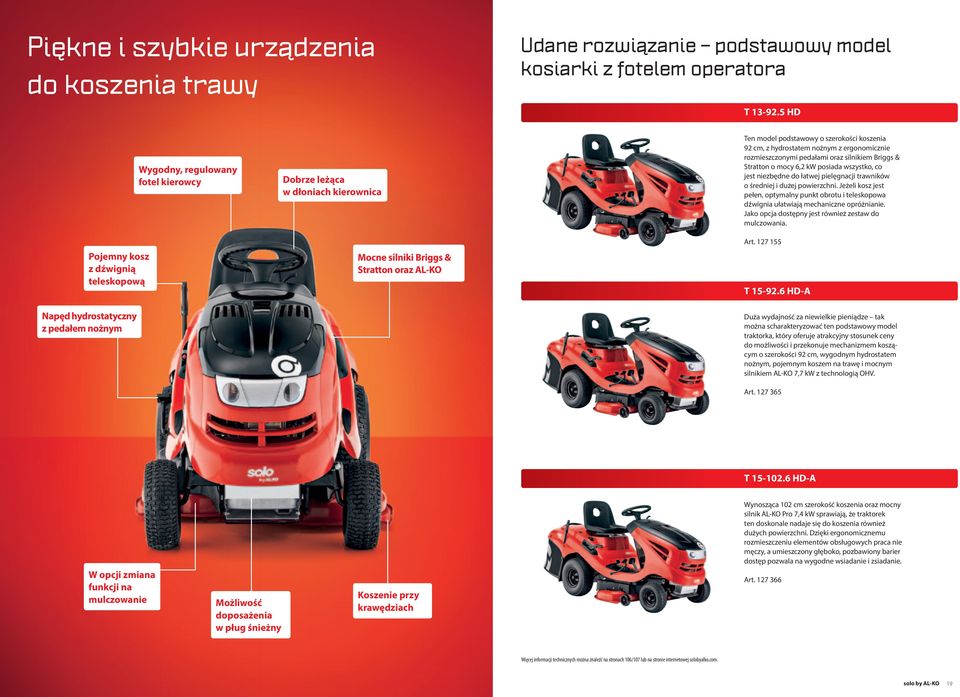 92 cm, z hydrostatem nożnym z ergonomicznie rozmieszczonymi pedałami oraz silnikiem Briggs & Stratton o mocy 6,2 kw posiada wszystko, co jest niezbędne do łatwej pielęgnacji trawników o średniej i