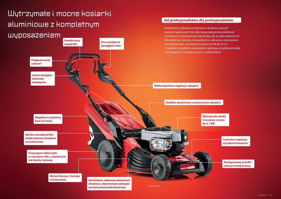 tłumią hałas. Szerokości koszenia od 48 do 53 cm i wygodne kompletne wyposażenie spełniają wszystkie potrzeby wymagających i profesjonalnych użytkowników.