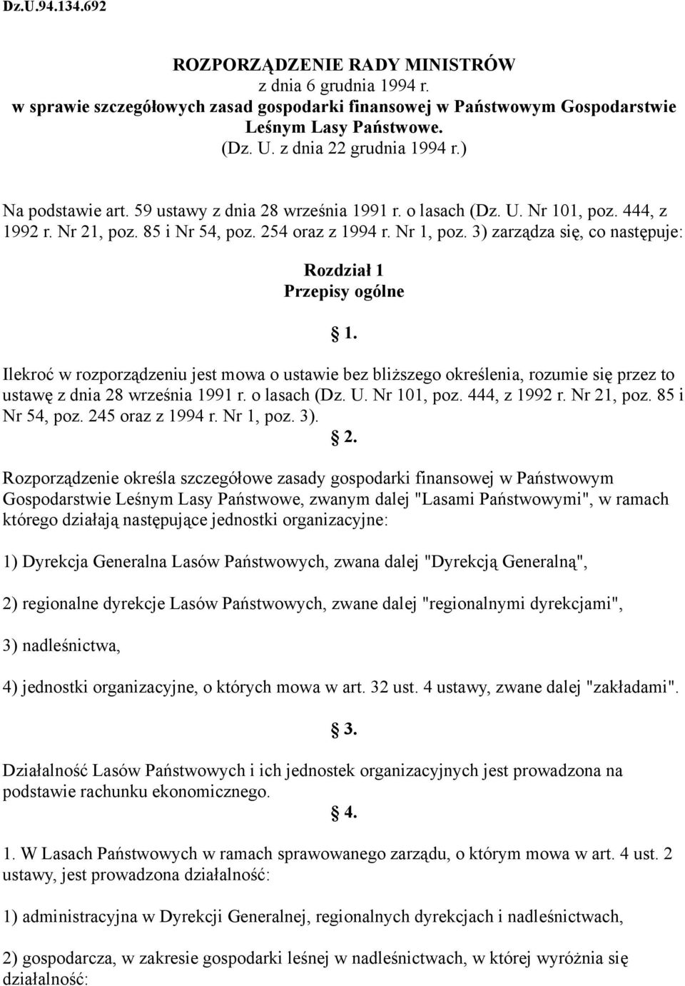 3) zarządza się, co następuje: Rozdział 1 Przepisy ogólne 1. Ilekroć w rozporządzeniu jest mowa o ustawie bez bliższego określenia, rozumie się przez to ustawę z dnia 28 września 1991 r. o lasach (Dz.