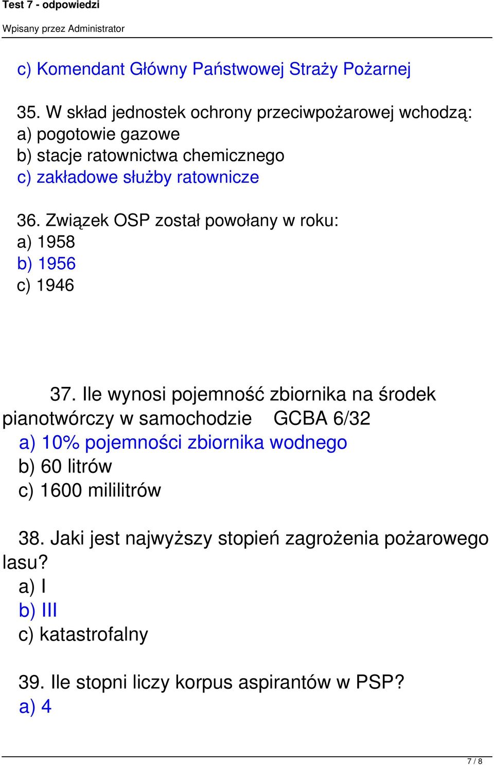 36. Związek OSP został powołany w roku: a) 1958 b) 1956 c) 1946 37.