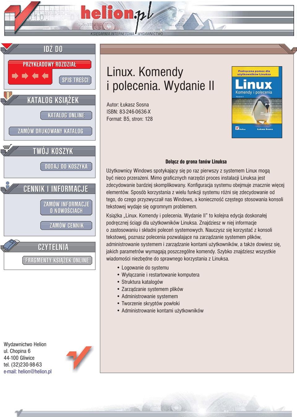 Wydanie II Autor: ukasz Sosna ISBN: 83-246-0636-X Format: B5, stron: 128 Do³¹cz do grona fanów Linuksa U ytkownicy Windows spotykaj¹cy siê po raz pierwszy z systemem Linux mog¹ byæ nieco przera eni.