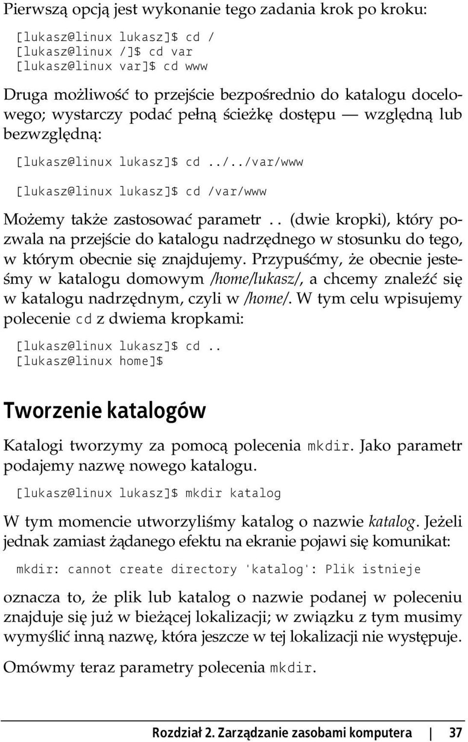 . (dwie kropki), który pozwala na przejście do katalogu nadrzędnego w stosunku do tego, w którym obecnie się znajdujemy.