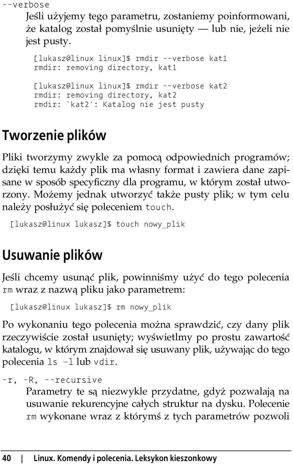 plików Pliki tworzymy zwykle za pomocą odpowiednich programów; dzięki temu każdy plik ma własny format i zawiera dane zapisane w sposób specyficzny dla programu, w którym został utworzony.