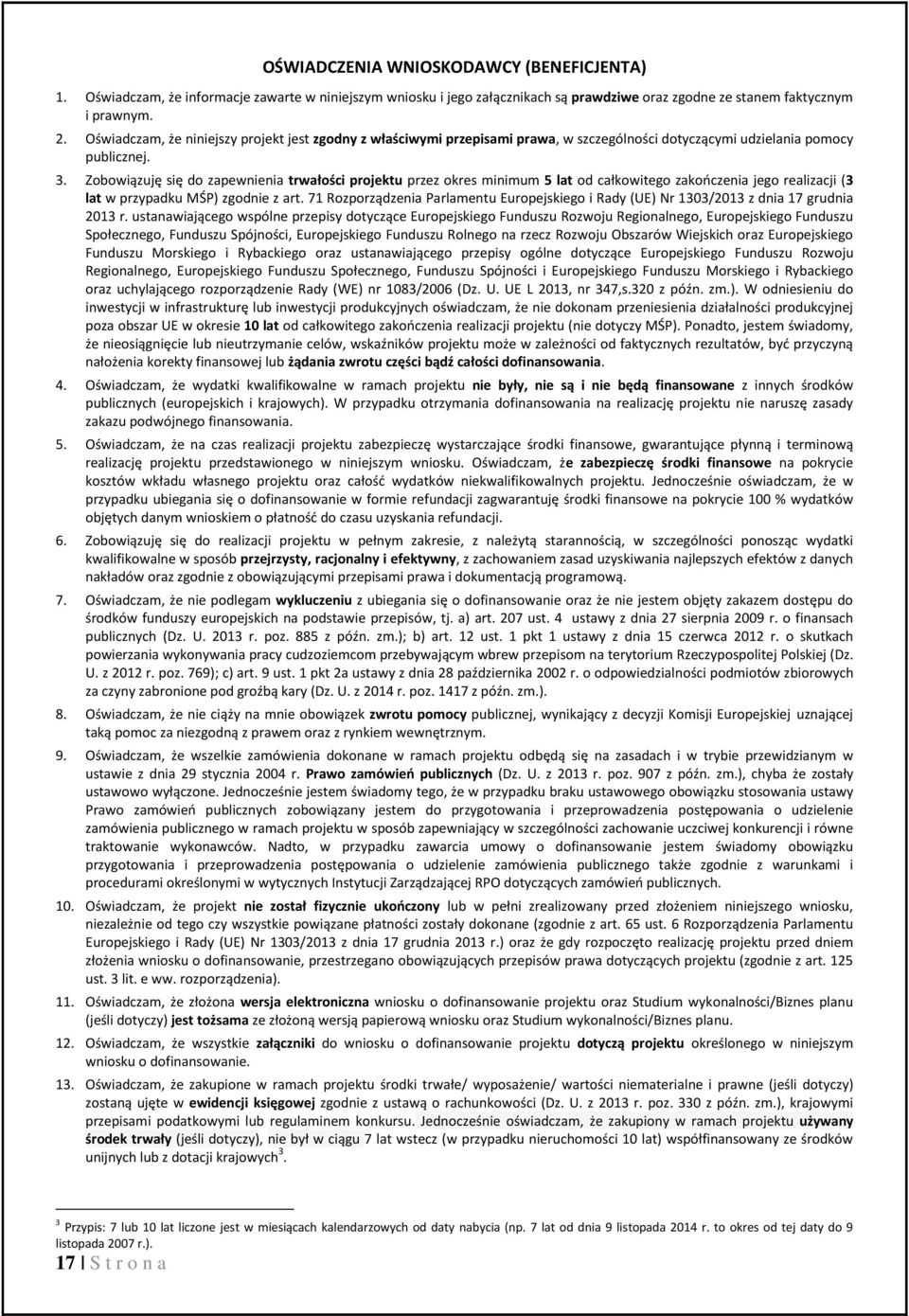 Zobowiązuję się do zapewnienia trwałości projektu przez okres minimum 5 lat od całkowitego zakończenia jego realizacji (3 lat w przypadku MŚP) zgodnie z art.