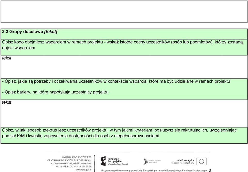 projektu - Opisz bariery, na które napotykają uczestnicy projektu Opisz, w jaki sposób zrekrutujesz uczestników projektu, w tym jakimi