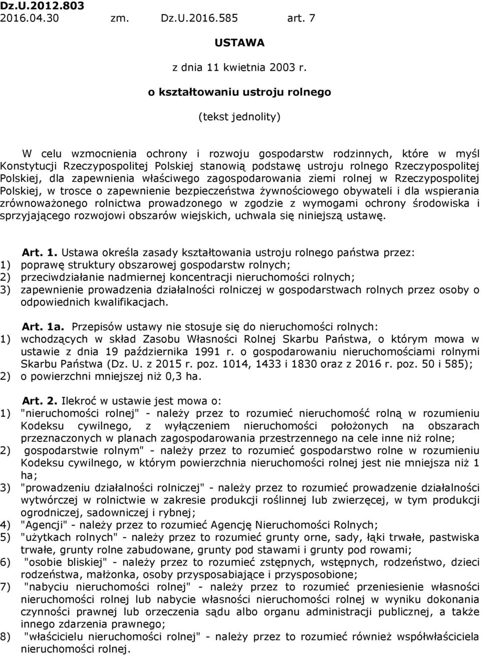 Rzeczypospolitej Polskiej, dla zapewnienia właściwego zagospodarowania ziemi rolnej w Rzeczypospolitej Polskiej, w trosce o zapewnienie bezpieczeństwa żywnościowego obywateli i dla wspierania