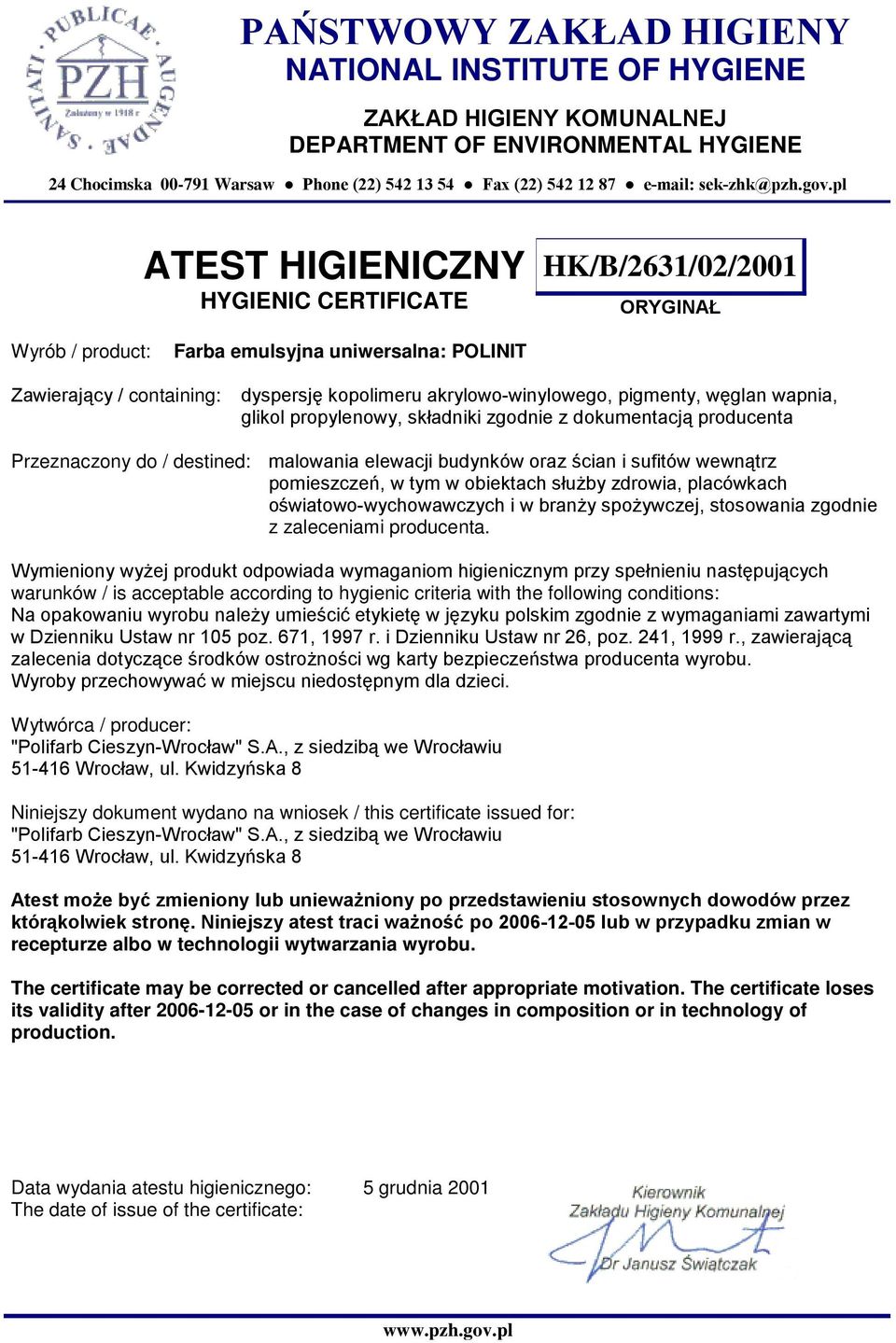 dokumentacją producenta Przeznaczony do / destined: malowania elewacji budynków oraz ścian i sufitów wewnątrz pomieszczeń, w tym w obiektach słuŝby zdrowia, placówkach oświatowo-wychowawczych i w