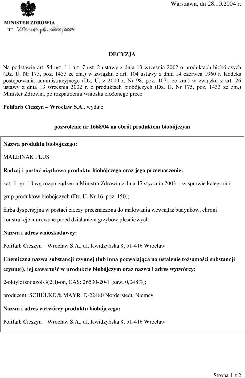 o produktach biobójczych (Dz. U. Nr 175, poz. 1433 ze zm.) Minister Zdrowia, po rozpatrzeniu wniosku złoŝonego przez Polifarb Cieszyn Wrocław S.A.