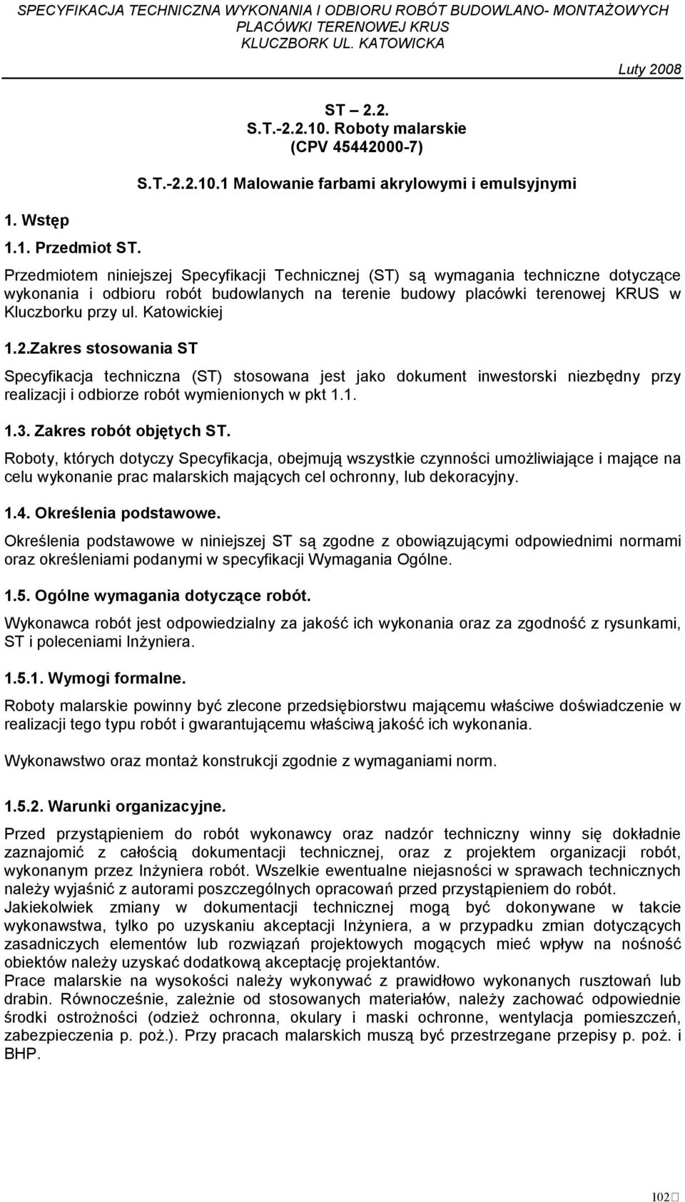 1 Malowanie farbami akrylowymi i emulsyjnymi Przedmiotem niniejszej Specyfikacji Technicznej (ST) są wymagania techniczne dotyczące wykonania i odbioru robót budowlanych na terenie budowy placówki