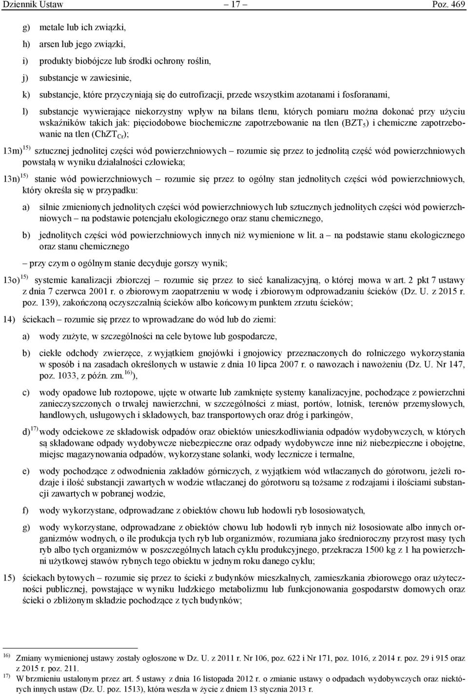 wszystkim azotanami i fosforanami, l) substancje wywierające niekorzystny wpływ na bilans tlenu, których pomiaru można dokonać przy użyciu wskaźników takich jak: pięciodobowe biochemiczne