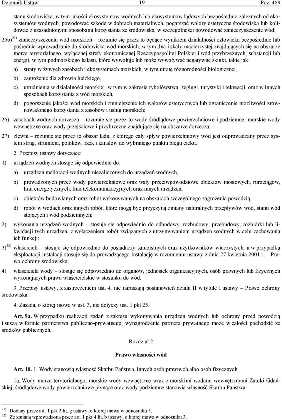 środowiska lub kolidować z uzasadnionymi sposobami korzystania ze środowiska, w szczególności powodować zanieczyszczenie wód; 25b) 21) zanieczyszczeniu wód morskich rozumie się przez to będące
