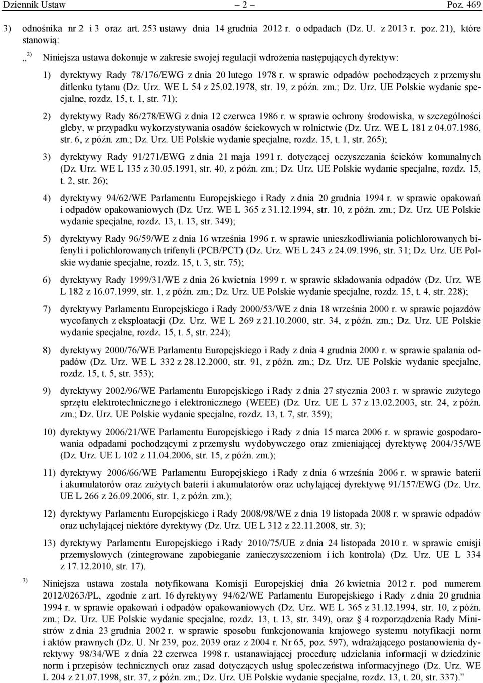 w sprawie odpadów pochodzących z przemysłu ditlenku tytanu (Dz. Urz. WE L 54 z 25.02.1978, str. 19, z późn. zm.; Dz. Urz. UE Polskie wydanie specjalne, rozdz. 15, t. 1, str.