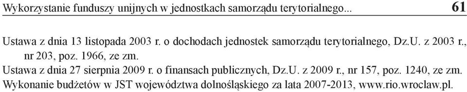 , nr 203, poz. 1966, ze zm. Ustawa z dnia 27 sierpnia 2009 r. o finansach publicznych, Dz.U. z 2009 r.