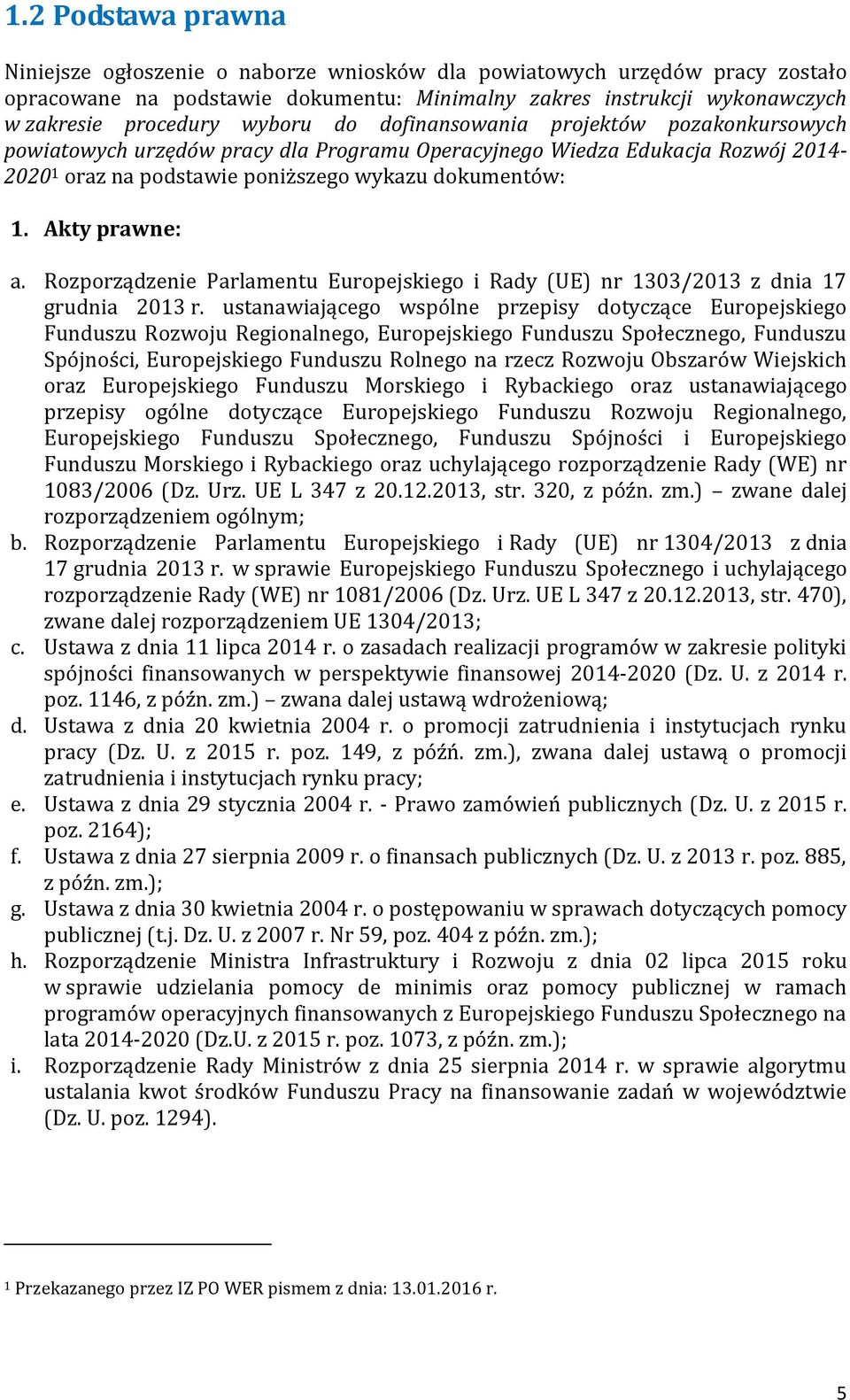 Akty prawne: a. Rozporządzenie Parlamentu Europejskiego i Rady (UE) nr 1303/2013 z dnia 17 grudnia 2013 r.