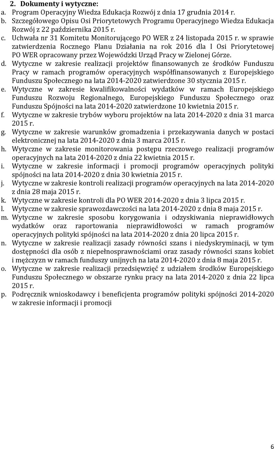 w sprawie zatwierdzenia Rocznego Planu Działania na rok 2016 dl