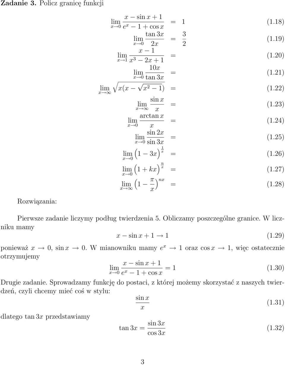 W liczniku mamy sin + (.9) ponieważ 0, sin 0. W mianowniku mamy e oraz cos, więc ostatecznie otrzymujemy sin + e + cos = (.0) Drugie zadanie.