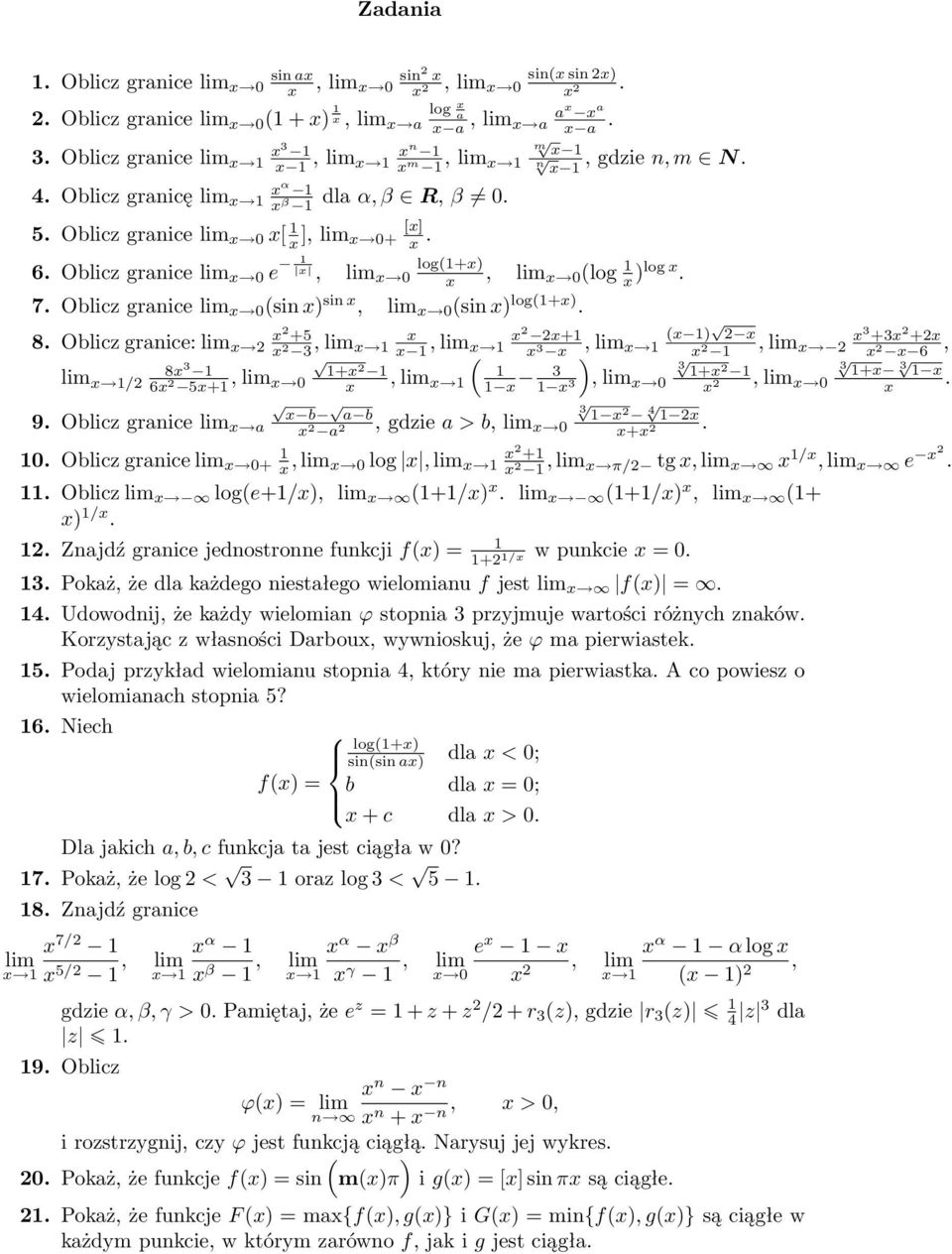 Oblicz granice: 2 +5 2 2 3, 1 1, 1 2 2+1 3, 1 1) 2 2 1, 3 +3 2 +2 2 2 6, 8 3 1 1/2 6 2 5+1, ) 1+ 2 1 1 0, 1 1 3 1, 3 1+ 2 1 3 0, 3 1+ 3 1 2 0. 9.