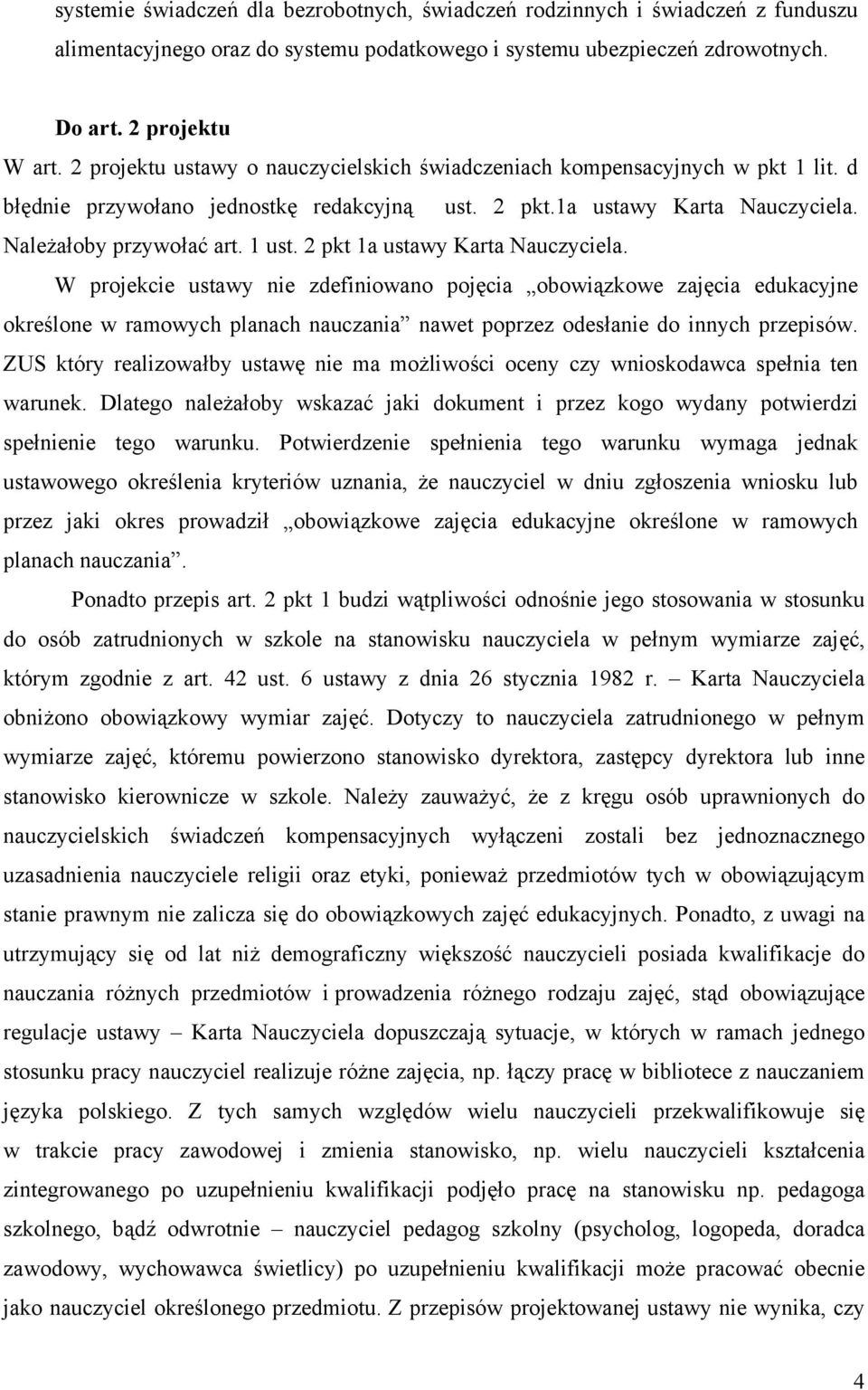 2 pkt 1a ustawy Karta Nauczyciela. W projekcie ustawy nie zdefiniowano pojęcia obowiązkowe zajęcia edukacyjne określone w ramowych planach nauczania nawet poprzez odesłanie do innych przepisów.