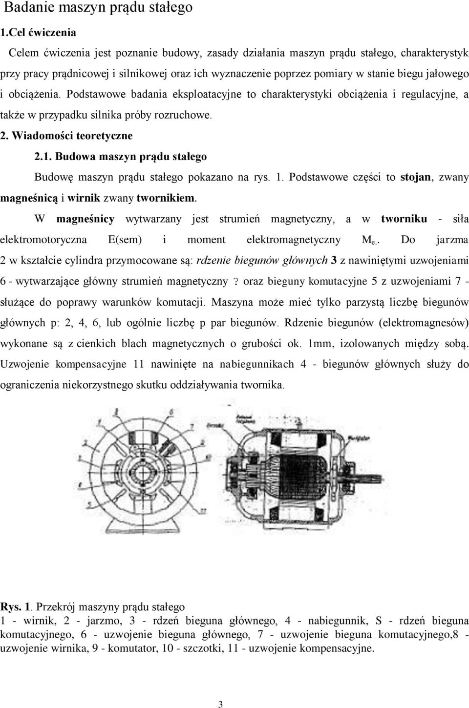 jałowego i obciążenia. Podstawowe badania eksploatacyjne to charakterystyki obciążenia i regulacyjne, a także w przypadku silnika próby rozruchowe. 2. Wiadomości teoretyczne 2.1.