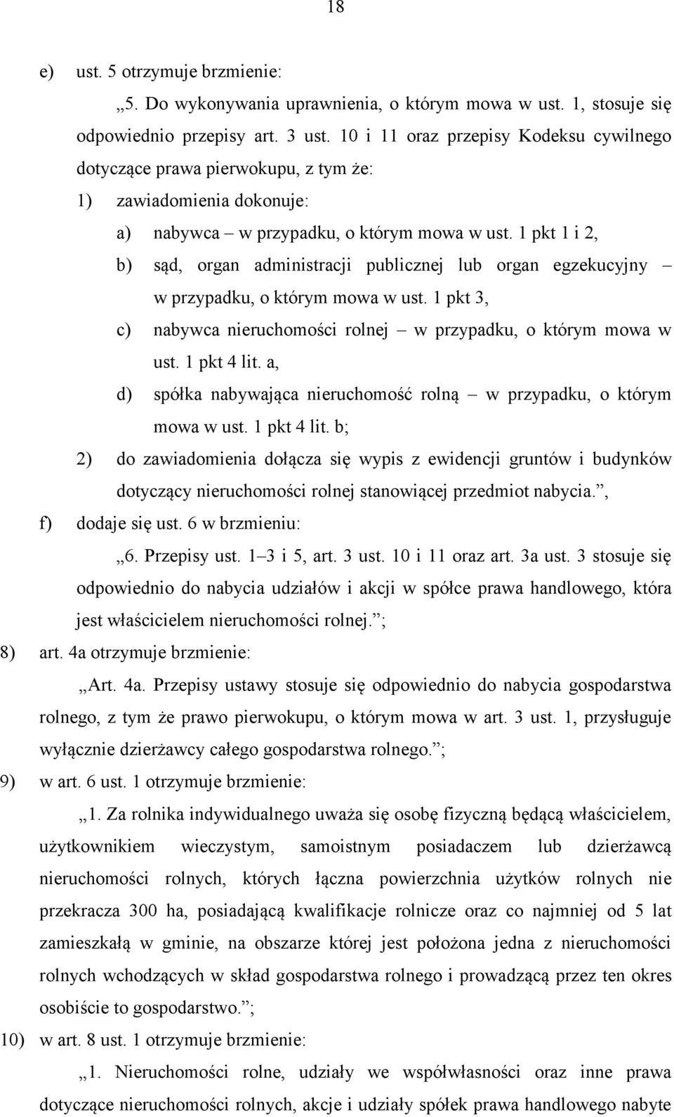 1 pkt 1 i 2, b) sąd, organ administracji publicznej lub organ egzekucyjny w przypadku, o którym mowa w ust. 1 pkt 3, c) nabywca nieruchomości rolnej w przypadku, o którym mowa w ust. 1 pkt 4 lit.