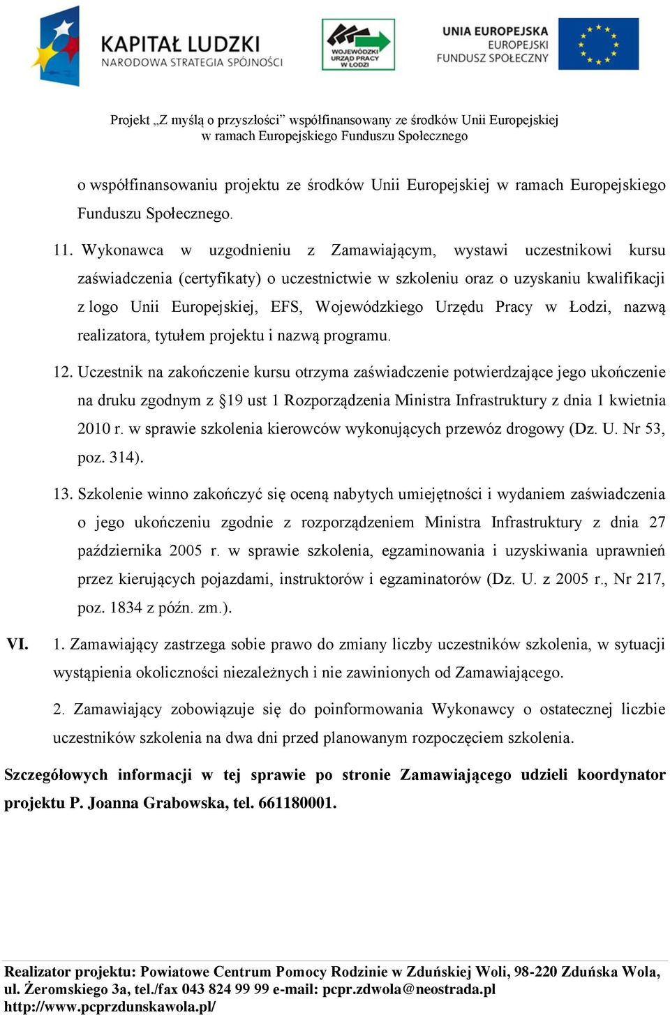 Urzędu Pracy w Łodzi, nazwą realizatora, tytułem projektu i nazwą programu. 12.